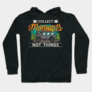 Collect Moments not things Hoodie